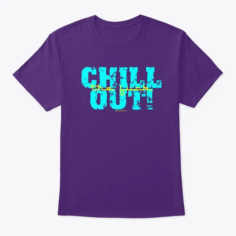 CHILLthefuckOUT!